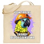 Na obrazku przedstawiona jest torba ecru z nadrukowaną papugą i napisem "Powtarzaj zasady bezpieczeństwa" - Torby bawełniane BHP Proresult